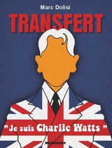 Transfert : je suis Charlie Watts - Marc Dolisi