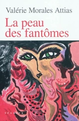 La peau des fantômes - Valérie Morales Attias