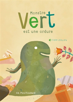 Monstre vert est une ordure - Canizales