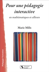 Pour une pédagogie interactive : en mathématiques et ailleurs - Marie Milis
