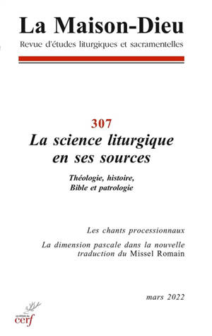 Maison Dieu (La), n° 307. La science liturgique en ses sources : théologie, histoire, Bible et patrologie