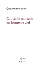 Coups de marteau en forme de ciel - Christian Monginot