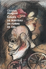 Coups de marteau en forme de ciel - Christian Monginot