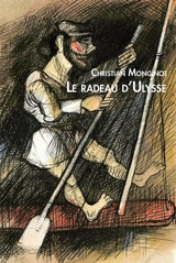 Le radeau d'Ulysse - Christian Monginot