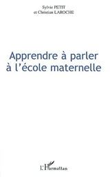 Apprendre à parler à l'école maternelle - Sylvie Petit