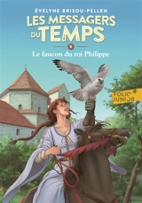 Les messagers du temps. Vol. 8. Le faucon du roi Philippe - Evelyne Brisou-Pellen