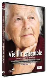 Vieillir ensemble : Un Autre Regard sur la vieillesse - Collectif