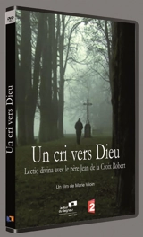 Un cri vers Dieu : Lectio divina avec le père Jean de la Croix Robert - Marie Viloin