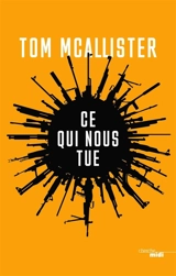 Ce qui nous tue - Tom McAllister