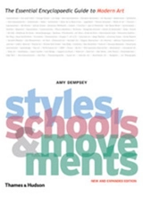 Styles Schools and Movements (New ed) : The Essential Encyclopaedic Guide to Modern Art - Amy Dempsey