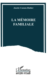 La mémoire familiale : un travail de reconstruction du passé - Josette Coenen-Huther