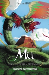 Mu. Vol. 2. La foudre de Quetzalcoatl - Agathe Flore