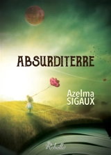 Absurditerre - Solène Sigaux