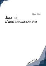 Journal d'une seconde vie - Marie Gillet