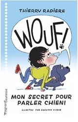 Wouf ! Mon secret pour parler chien ! - Thierry Radière