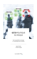 Géopolitique du risque : de la possibilité du danger à l'incertitude de la menace - Sarah Perret