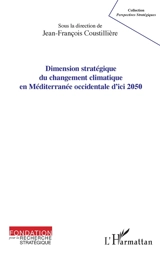 Dimension stratégique du changement climatique en Méditerranée occidentale d'ici 2050 - Rencontres de Cybèle (7 ; 2016 ; Marseille)