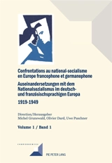 Confrontations au national-socialisme en Europe francophone et germanophone (1919-1949). Vol. 1. Introduction générale : savoirs et opinions publiques. Allgemeine historische und methodische Grundlagen. Auseinandersetzungen mit dem Nationalsozialismu