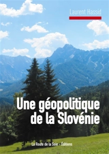 Une géopolitique de la Slovénie - Laurent Hassid