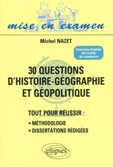 30 questions d'histoire géographie et géopolitique : concours d'entrée des écoles de commerce - Michel Nazet