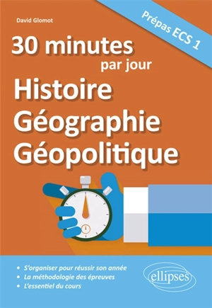 30 minutes par jour d'histoire, géographie, géopolitique : prépas ECS 1 - David Glomot