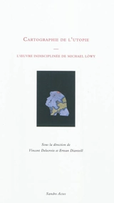 Cartographie de l'utopie : l'oeuvre indisciplinée de Michael Löwy