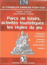 Parcs de loisirs, activités touristiques : les règles du jeu : stratégies touristiques, montages de projets, financements, création - Olivier d' Auzon