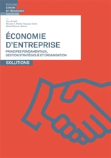 Economie d'entreprise. Principes fondamentaux, gestion stratégique et organisation : solutions - Vera Friedli