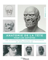 Anatomie de la tête pour les artistes : les illustrateurs, character designers et animateurs 3D - Threedtotalpublishing