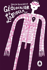 Géolocaliser l'amour - Simon Boulerice