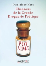 Chansons de la grande droguerie poétique : chansons du camelot poète - Dominique Maes