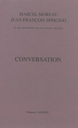 Conversation : je suis une histoire qui ne se laisse pas fixer - Marcel Moreau