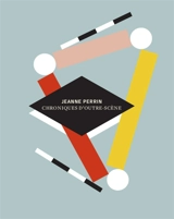 Chroniques d'outre-scène : 1997-2021 - Jeanne Perrin