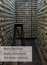 Seeds of the Earth : the Vavilov Institute - Mario Del Curto