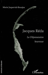 Jacques Réda : la dépossession heureuse : habiter quand même - Marie Joqueviel-Bourjea