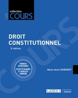 Droit constitutionnel : conseils de méthodes, sujets d'examens et exercices corrigés - Marie-Anne Cohendet