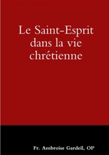 Le Saint-Esprit dans la vie chrétienne - Gardeil, A.