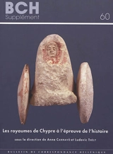 Les royaumes de Chypre à l'épreuve de l'histoire : transitions et ruptures de la fin de l'âge du bronze au début de l'époque hellénistique