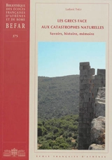 Les Grecs face aux catastrophes naturelles : savoirs, histoire, mémoire - Ludovic Thély