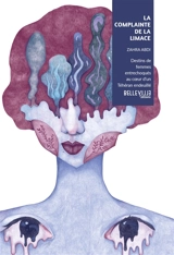 La complainte de la limace : destins de femmes dans un Téhéran en mutation - Zahra Abdi