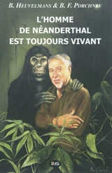 L'homme de Néanderthal est toujours vivant - Bernard Heuvelmans