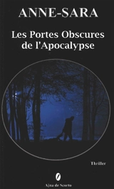 Les portes obscures de l'apocalypse - Anne-Sara