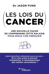 Les lois du cancer : une nouvelle façon de comprendre cette maladie pour mieux s'en prémunir - Jason Fung