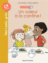 Les enquêtes du CP. Vol. 4. Un voleur à la cantine ! - Anne Rivière