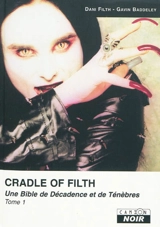 Cradle of filth : une Bible de décadence et de ténèbres. Vol. 1 - Gavin Baddeley
