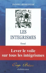 Les intégrismes : idéologie du délire paranoïaque - Daniel Beresniak
