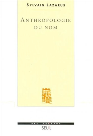 Anthropologie du nom - Sylvain Lazarus