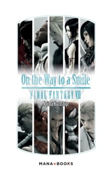 On the way to a smile : Final fantasy VII - Kazushige Nojima