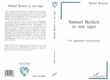 Samuel Beckett et son sujet : une apparition évanouissante - Michel Bernard