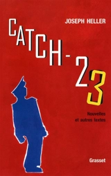 Catch 23 : nouvelles et autres textes - Joseph Heller